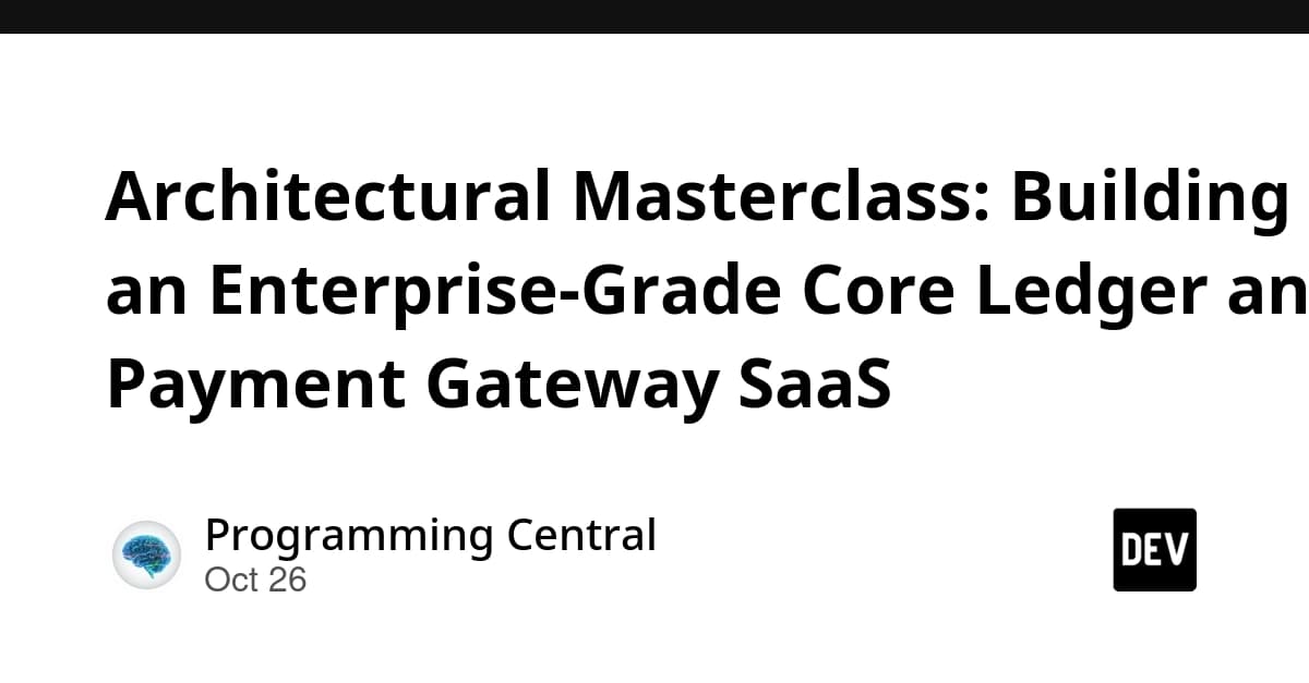 Architectural Masterclass: Building an Enterprise-Grade Core Ledger and Payment Gateway SaaS